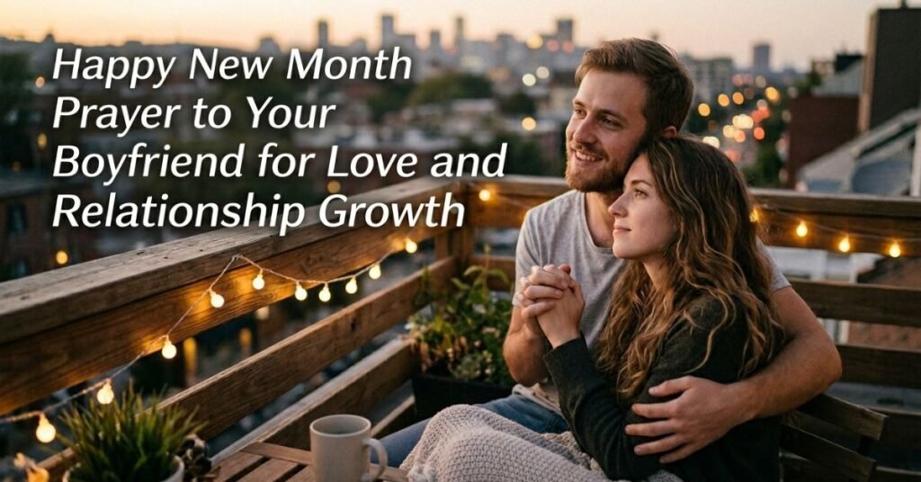 Happy New Month Prayer to Your Boyfriend for Love and Relationship Growth