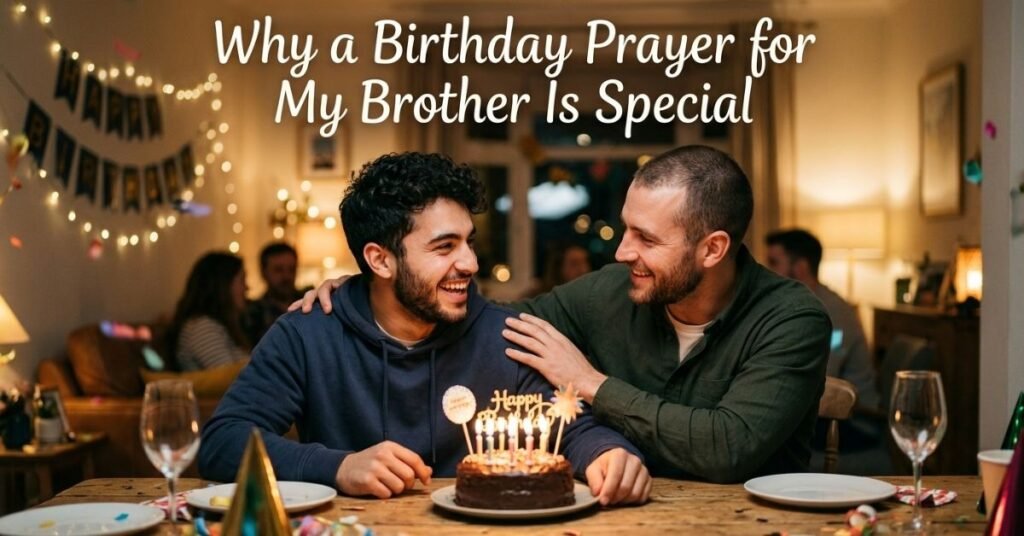 Why a Birthday Prayer for My Brother Is Special