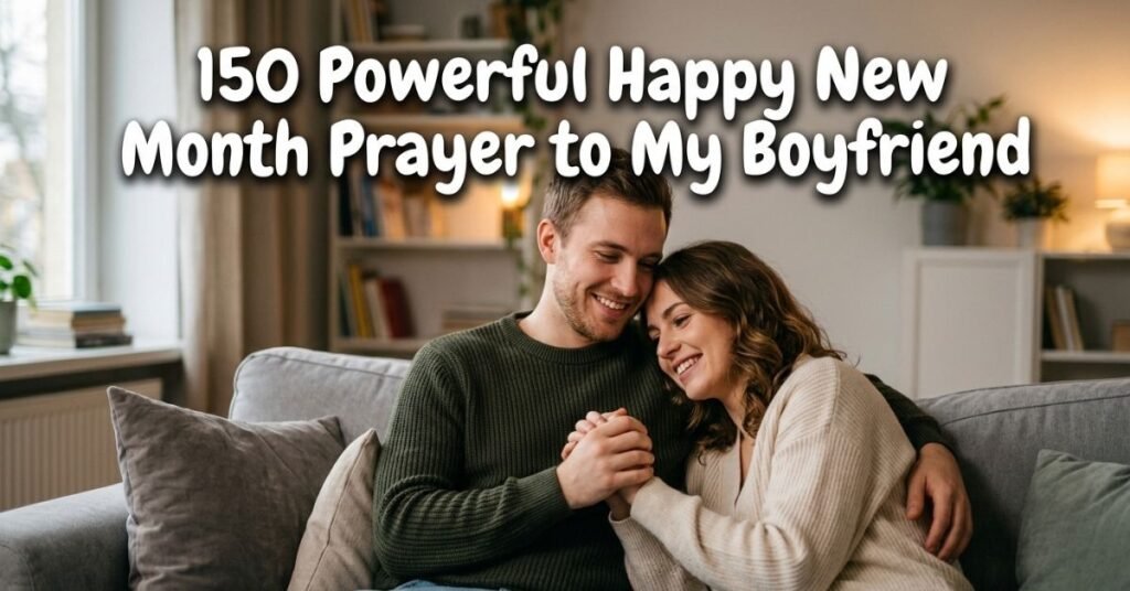 150 Powerful Happy New Month Prayer to My Boyfriend