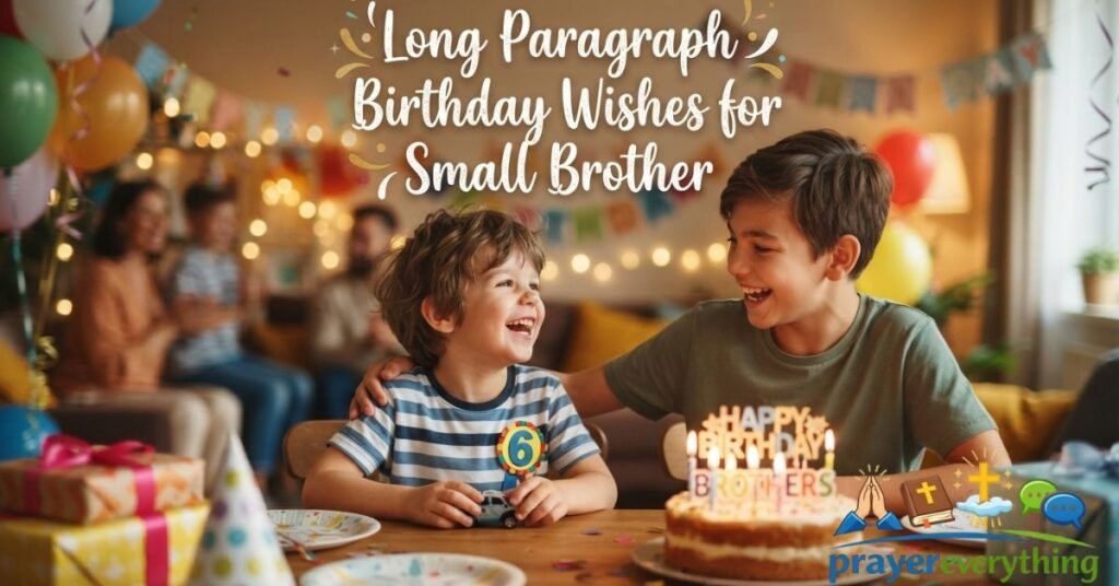 Long Paragraph Birthday Wishes for Small Brother