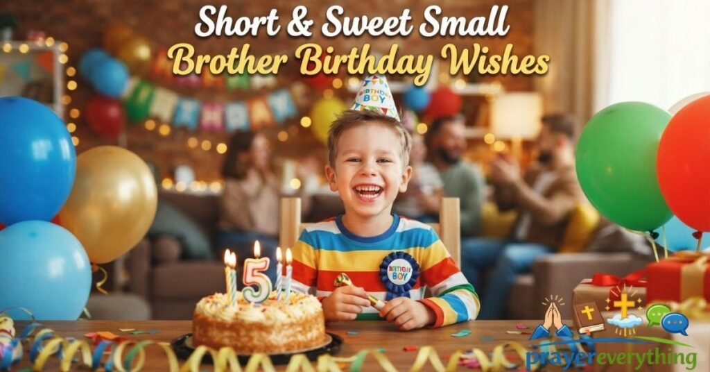 Short & Sweet Small Brother Birthday Wishes