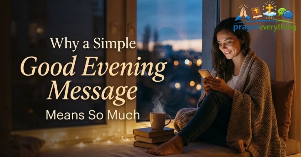 Why a Simple Good Evening Message Means So Much