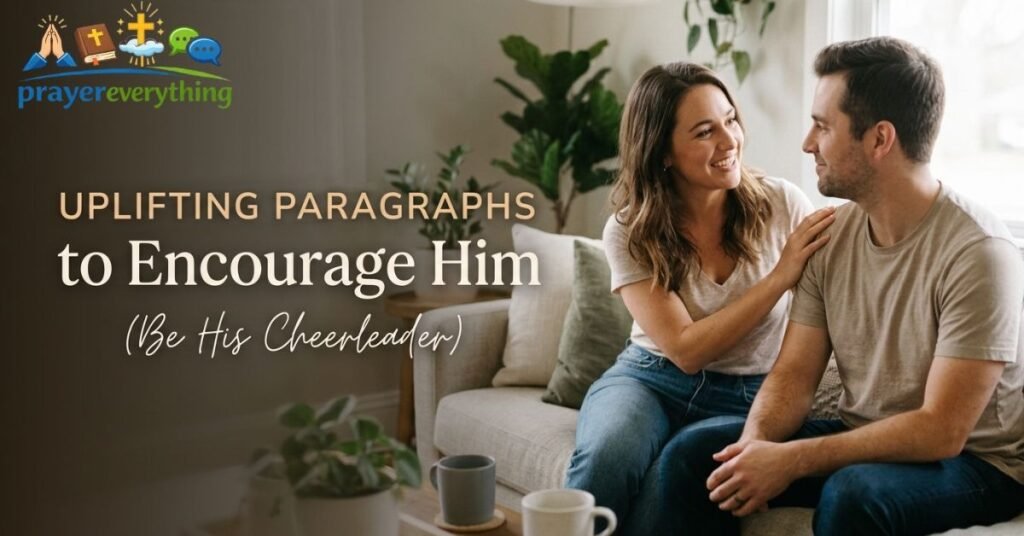 Uplifting Paragraphs to Encourage Him (Be His Cheerleader)