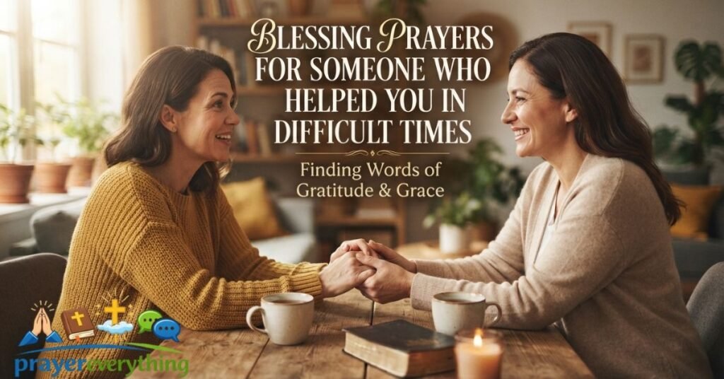 Blessing Prayers for Someone Who Helped You in Difficult Times